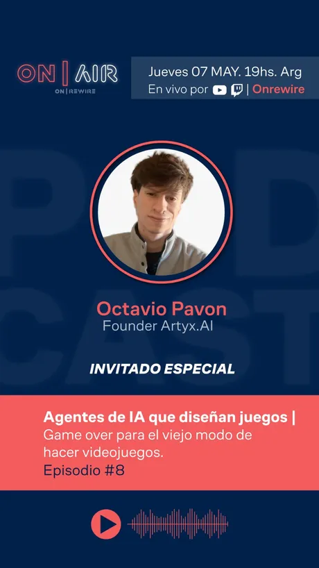ON|AIR episodio 8 — Octavio Pavon (Artyx.AI): agentes de IA que diseñan juegos